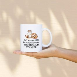 Introverted Sourdough Starter Funny White Ceramic Coffee Mug