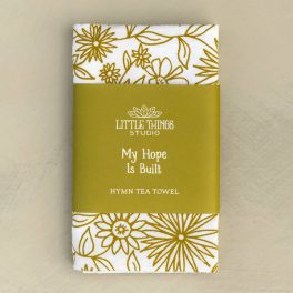 My Hope Is Built Hymn Tea Towel  24"x20"